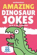 Amazing Dinosaur Jokes for 4, 5, 6 & 7 year olds!: The funniest jokes this side of the jurassic!