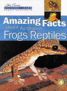 Amazing Facts about Australian Frogs and Reptiles - Slater, Pat