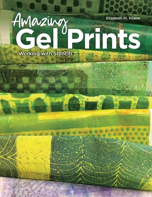 Amazing Gel Prints: Working With Stencils - St Hilaire, Elizabeth