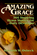 Amazing Grace: 366 Hymn Stories for Daily Devotions