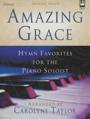 Amazing Grace: Hymn Favorites for the Piano Soloist - Taylor, Carolyne (Composer)