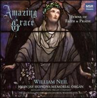 Amazing Grace: Hymns of Faith & Praise - David Evans (vocal harmony); William Neil (organ)