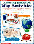 Amazing Hands-On Map Activities: Engaging Mapmaking and Geography Activities That Enhance Any Social Studies Lesson--And Put Students on the Road to Meeting the National Standards!