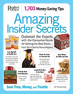 Amazing Insider Secrets: Outsmart the Experts with the Consumer Guide for Getting the Best Deals--From Skin Care to Home Repairs