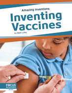 Amazing Inventions: Inventing Vaccines