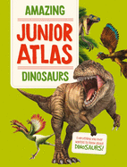 Amazing Junior Atlas - Dinosaurs