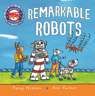 Amazing Machines: Remarkable Robots - Mitton, Tony