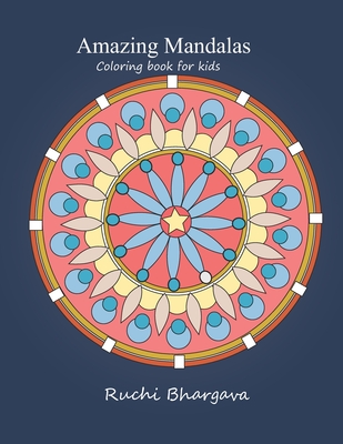 Amazing Mandalas-Coloring book for kids: Amazing Mandalas- Coloring book for kids and beginners - Bhargava, Ruchi