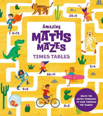 Amazing Maths Mazes: Times Tables: Solve the Maths Problems to Race Through the Mazes! - Regan, Lisa