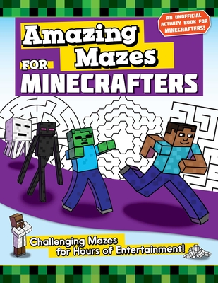 Amazing Mazes for Minecrafters: Challenging Mazes for Hours of Entertainment! - Weber, Jen Funk