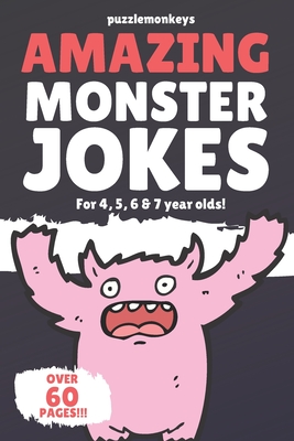 Amazing Monster Jokes for 4, 5, 6 & 7 year olds!: The funniest jokes this side of Halloween! - Monkeys, Puzzle