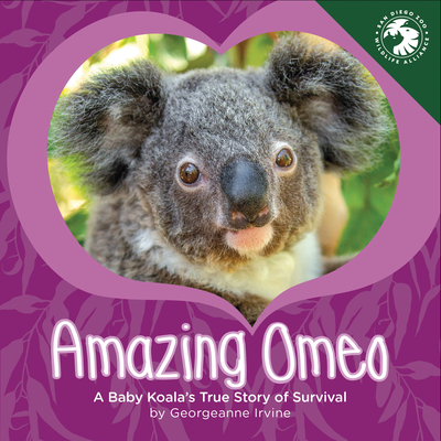 Amazing Omeo: A Baby Koala's True Story of Survival - Irvine, Georgeanne