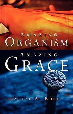 Amazing Organism, Amazing Grace - Rush, Steve A