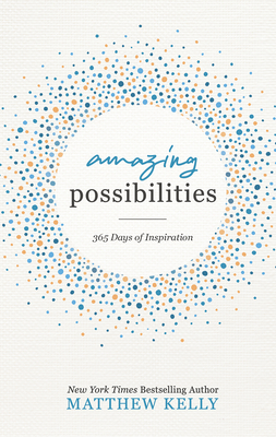 Amazing Possibilities: 365 Days of Inspiration - Kelly, Matthew