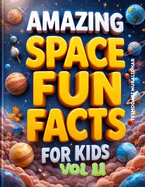 Amazing Space Fun Fact Book for Kids! Get Ready to Explore the Cosmos! Volume 2: The Ultimate Journey Through Our Universe: Beyond the Moon & Into the Cosmos!