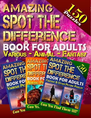 Amazing Spot the Difference Book for Adults: Various - Animal - Fantasy (150 Puzzles): Amazing Picture Puzzles... What's Different Activity Book. How Many Differences Can You Spot? - Baumiller, Carena