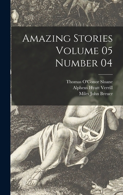 Amazing Stories Volume 05 Number 04 - Sloane, Thomas O'Conor 1851-1940 (Creator), and Verrill, Alpheus Hyatt 1871-1954, and Breuer, Miles John 1889-1945