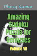 Amazing Sudoku Puzzle for Geniuses: Volume VII