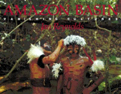 Amazon Basin: Vanishing Cultures