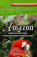 Amazon: Biodiversity Conservation, Economic Development & Human Impact