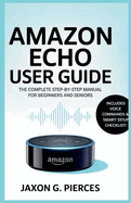 Amazon Echo User Guide: The Complete Step-by-Step Manual for Beginners and Seniors