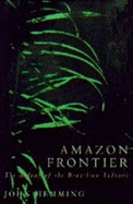 Amazon Frontier: Defeat of the Brazilian Indians