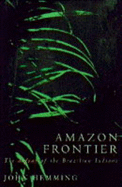 Amazon Frontier: Defeat of the Brazilian Indians - Hemming, John