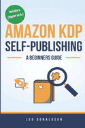 Amazon KDP Self-Publishing: A Beginners Guide