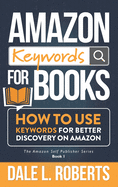 Amazon Keywords for Books: How to Use Keywords for Better Discovery on Amazon