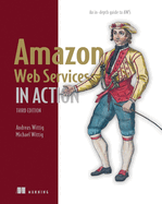 Amazon Web Services in Action: An In-Depth Guide to AWS