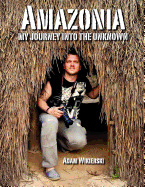 Amazonia - My Journey into the Unknown