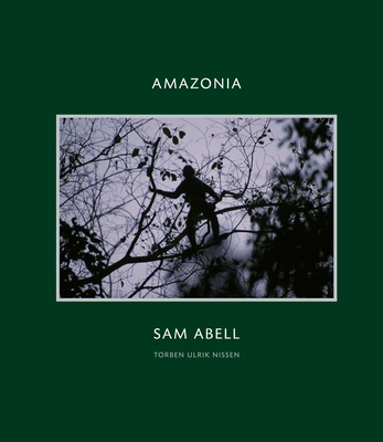 Amazonia - Abell, Sam, and Nissen, Torben Ulrik, and Hartz, Jill (Introduction by)