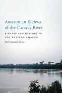 Amazonian Kichwa of the Curaray River: Kinship and History in the Western Amazon