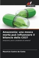 Amazzonia: una mosca morta pu? influenzare il bilancio della CO2?