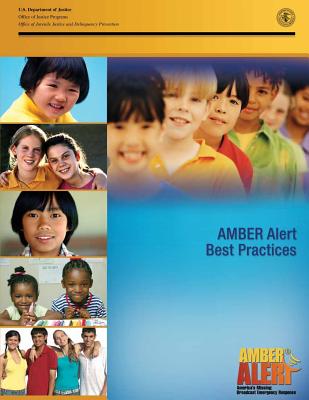 AMBER Alert Best Practices - Programs, Office of Justice, and Prevention, Office of Juvenile Justice a, and Justice, U S Department of