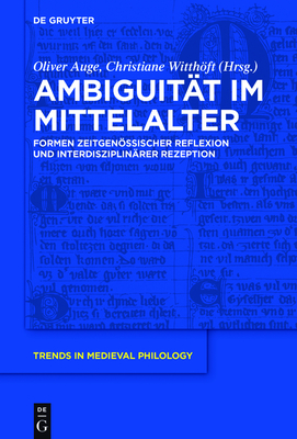 Ambiguit?t im Mittelalter: Formen zeitgenssischer Reflexion und interdisziplin?rer Rezeption - Auge, Oliver (Editor), and Witthft, Christiane (Editor)