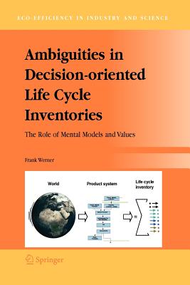 Ambiguities in Decision-oriented Life Cycle Inventories: The Role of Mental Models and Values - Werner, Frank