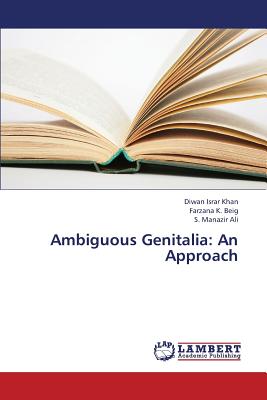 Ambiguous Genitalia: An Approach - Khan Diwan Israr, and K Beig Farzana, and Ali S Manazir