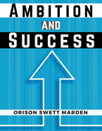 Ambition and Success: Orison Swett Marden