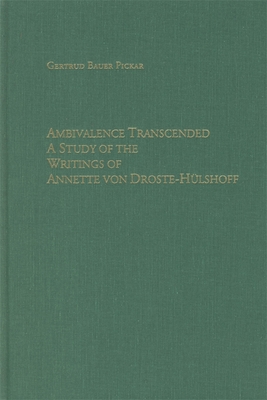 Ambivalence Transcended: A Study of the Writings of Annette Von Droste-Hlshoff - Bauer Pickar, Gertrud