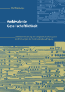 Ambivalente Gesellschaftlichkeit: Die Modernisierung Der Vergesellschaftung Und Die Ordnungen Der Ambivalenzbewltigung