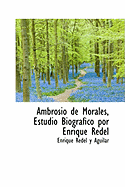 Ambrosio de Morales, Estudio Biografico Por Enrique Redel