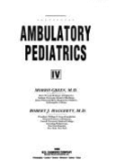 Ambulatory Pediatrics - Green, Morris, M.D., F.A.A.P., and Haggerty, Robert J, M.D.