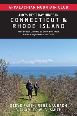 Amc's Best Day Hikes in Connecticut and Rhode Island: Four-Season Guide to 60 of the Best Trails from the Highlands to the Coast - Club, Appalachian Mountain (Editor), and Fagin, Steve, and Laubach, Rne