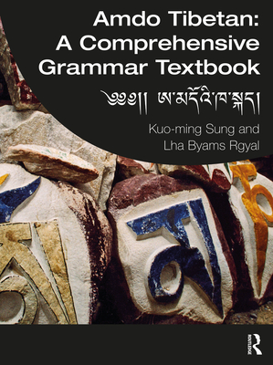 Amdo Tibetan: A Comprehensive Grammar Textbook - Sung, Kuo-ming, and Byams Rgyal, Lha