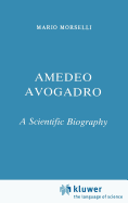 Amedeo Avogadro: A Scientific Biography