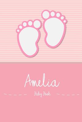 Amelia - Baby Book: Personalized Baby Book for Amelia, Perfect Journal for Parents and Child - Baby Book, En Lettres