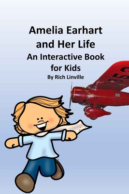 Amelia Earhart and Her Life An Interactive Book for Kids - Linville, Rich