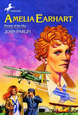 Amelia Earhart: Pioneer in the Sky - Parlin, John