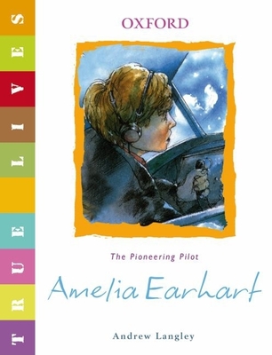 Amelia Earhart: True Lives - Langley, Andrew